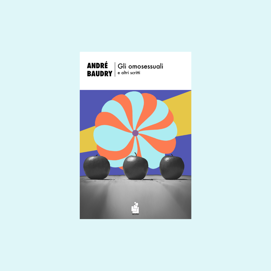 Gli omosessuali e altri scritti – André Baudry